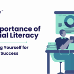 The Importance of Financial Literacy: Empowering Yourself for Long-Term Success